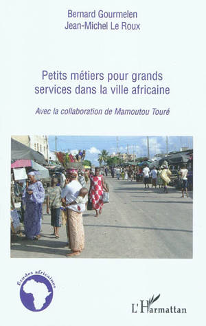 Petits métiers pour grands services dans la ville africaine - Bernard Gourmelen