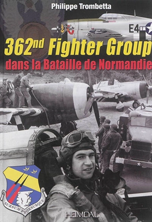 362nd Fighter Group dans la bataille de Normandie - Philippe Trombetta