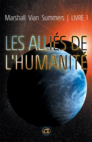 Les alliés de l'humanité. Vol. 1. Un message urgent - Marshall Vian Summers