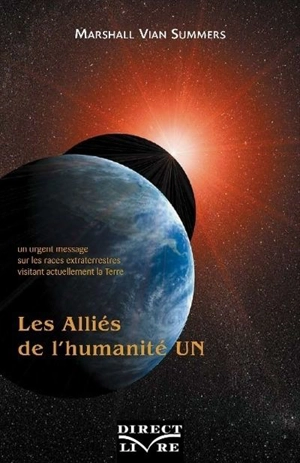 Un urgent message sur les races extraterrestres visitant actuellement la Terre 1 - Marshall Vian Summers