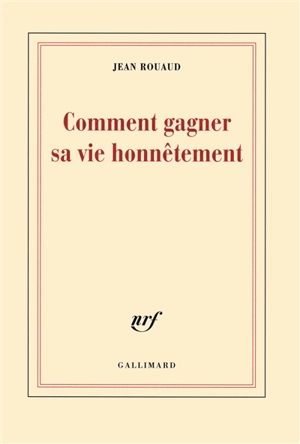 La vie poétique. Vol. 1. Comment gagner sa vie honnêtement - Jean Rouaud