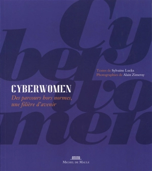 Cyberwomen : des parcours hors normes, une filière d'avenir - Sylvaine Luckx