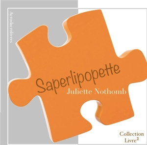 Saperlipopette : recueil de nouvelles - Juliette Nothomb