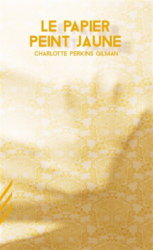 Le papier peint jaune - Charlotte Perkins Gilman