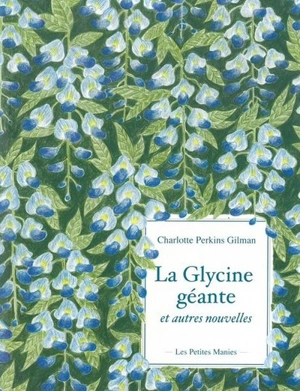 La glycine géante : et autres nouvelles - Charlotte Perkins Gilman