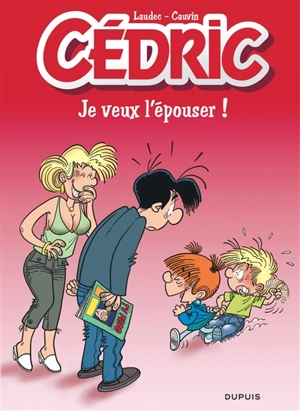 Cédric. Vol. 23. Je veux l'épouser ! - Raoul Cauvin