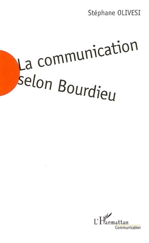 La communication selon Bourdieu : jeu social et enjeu de société - Stéphane Olivesi