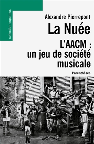 La nuée : l'AACM : un jeu de société musicale - Alexandre Pierrepont