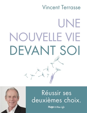 Une nouvelle vie devant soi : réussir ses deuxièmes choix - Vincent Terrasse