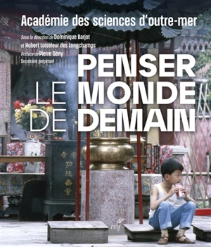 Penser le monde de demain - Académie des sciences d'outre-mer (France)