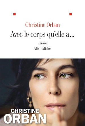 Avec le corps qu'elle a... - Christine Orban