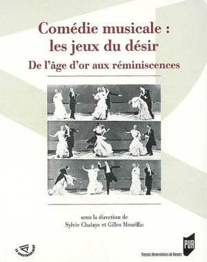 Comédie musicale, les jeux du désir : de l'âge d'or aux réminiscences