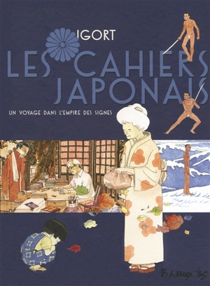 Les cahiers japonais. Vol. 1. Un voyage dans l'empire des signes - Igort