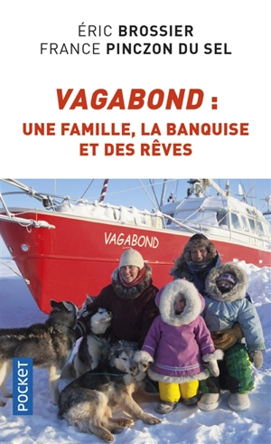 Vagabond : une famille, la banquise et des rêves - Eric Brossier