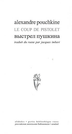 Le coup de pistolet : tiré des Récits de feu Ivan Petrovitch Belkine - Aleksandr Sergueïevitch Pouchkine