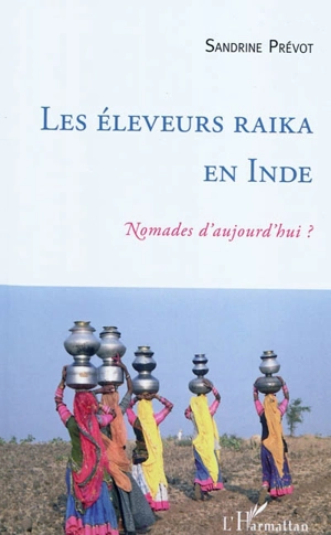 Les éleveurs Raika en Inde : nomades d'aujourd'hui ? - Sandrine Prévot