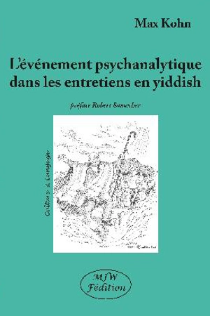 L'événement psychanalytique dans des entretiens en yiddish - Max Kohn