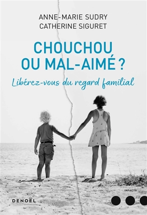 Le chouchou de la fratrie : libérez-vous du regard familial - Anne-Marie Sudry