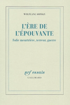 L'ère de l'épouvante : folie meurtrière, terreur, guerre - Wolfgang Sofsky