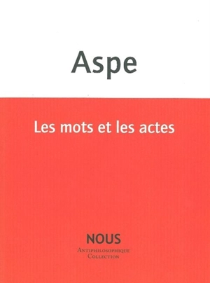 Les mots et les actes - Bernard Aspe