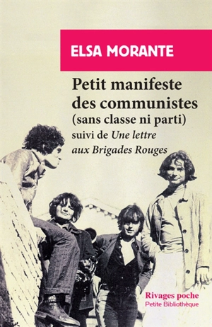 Petit manifeste des communistes (sans classe ni parti). Une lettre aux Brigades rouges - Elsa Morante