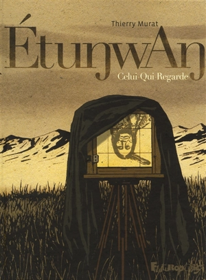 EtunwAn : Celui-Qui-Regarde - Thierry Murat