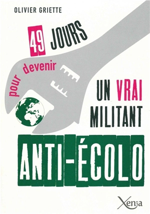 49 jours pour devenir un vrai militant anti-écolo - Olivier Griette