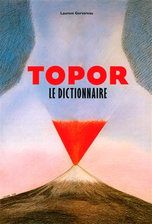 Topor : le dictionnaire - Laurent Gervereau