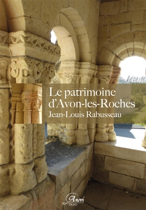 Le patrimoine d'Avon-les-Roches - Jean-Louis Rabusseau