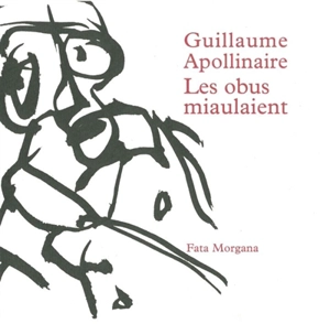 Les obus miaulaient : six lettres à Albert Dupont - Guillaume Apollinaire