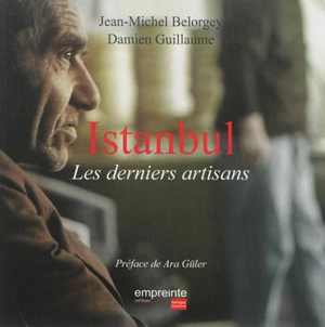 Istanbul : les derniers artisans - Jean-Michel Belorgey