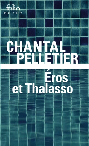 Une enquête de l'inspecteur Maurice Laice. Eros et thalasso - Chantal Pelletier