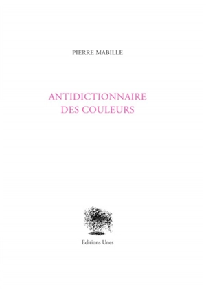 Antidictionnaire des couleurs - Pierre Mabille