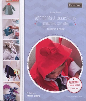 Vêtements & accessoires irrésistibles pour bébé : 18 modèles à coudre - Annabel Benilan