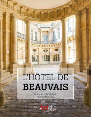 L'hôtel de Beauvais - Bernard Fonquernie