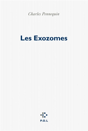 Les exozomes - Charles Pennequin