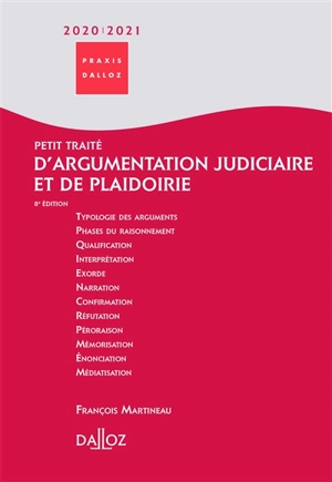 Petit traité d'argumentation judiciaire et de plaidoirie : 2020-2021 - François Martineau