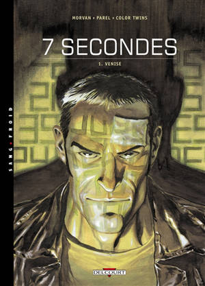 7 secondes. Vol. 1. Venise - Jean-David Morvan