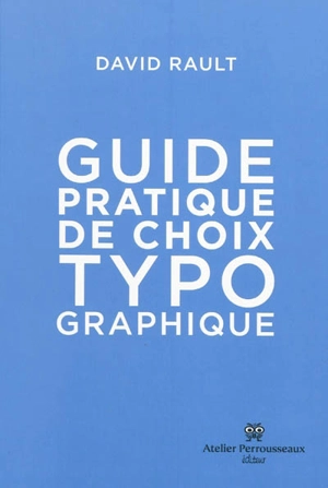 Guide pratique de choix typographique - David Rault