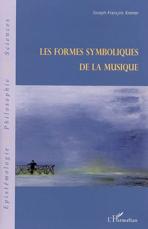 Les formes symboliques de la musique - Joseph-François Kremer-Marietti