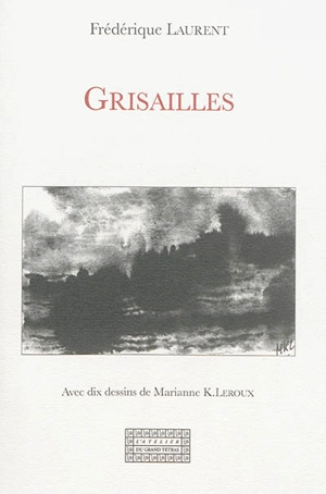 Grisailles : récit - Frédérique Laurent