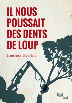 Il nous poussait des dents de loup - Laurence Biberfeld