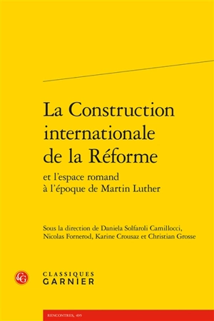 La construction internationale de la Réforme et l'espace romand à l'époque de Martin Luther