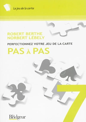 Perfectionnez votre jeu de la carte pas à pas. Vol. 7 - Robert Berthe