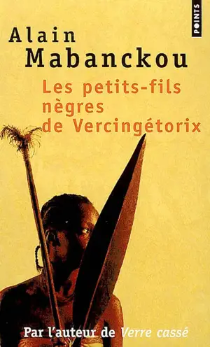 Les petits-fils nègres de Vercingétorix - Alain Mabanckou