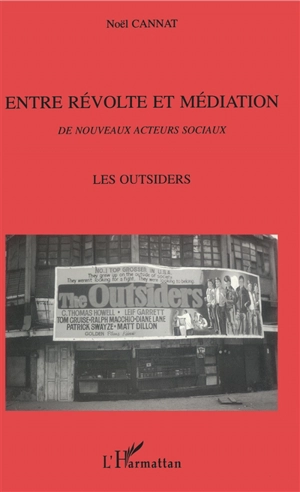 Entre révolte et médiation : les outsiders, de nouveaux acteurs sociaux : Vaslav Nijinsky, Vincent Van Gogh, Thomas Edward Lawrence - Noël Cannat