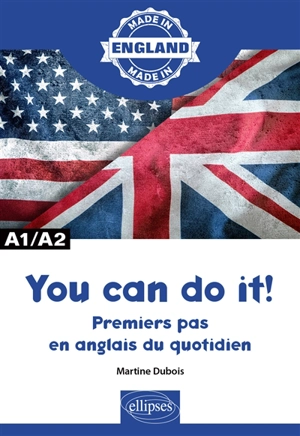 You can do it! : premiers pas en anglais du quotidien : A1-A2 - Martine Dubois