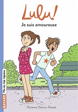 Lulu !. Vol. 6. Je suis amoureuse - Florence Dutruc-Rosset