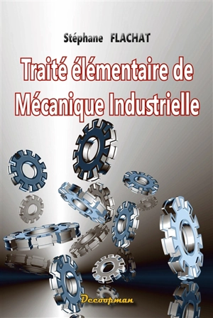 Traité élémentaire de mécanique industrielle : 1835 - Stéphane Flachat