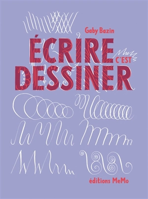 Ecrire c'est dessiner - Gaby Bazin